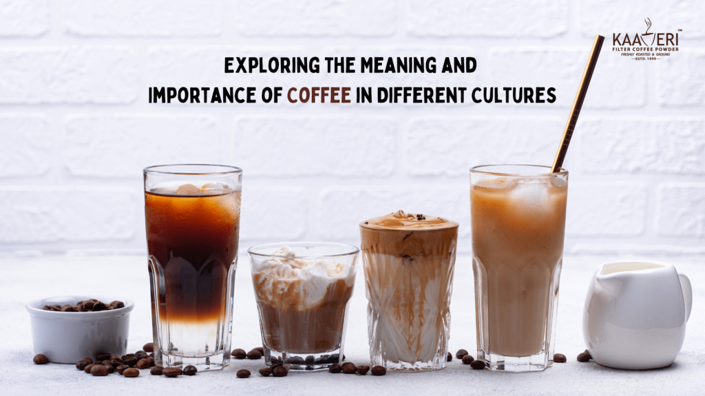 Coffee Rituals: Exploring the Meaning and Importance of Coffee in Different Cultures
