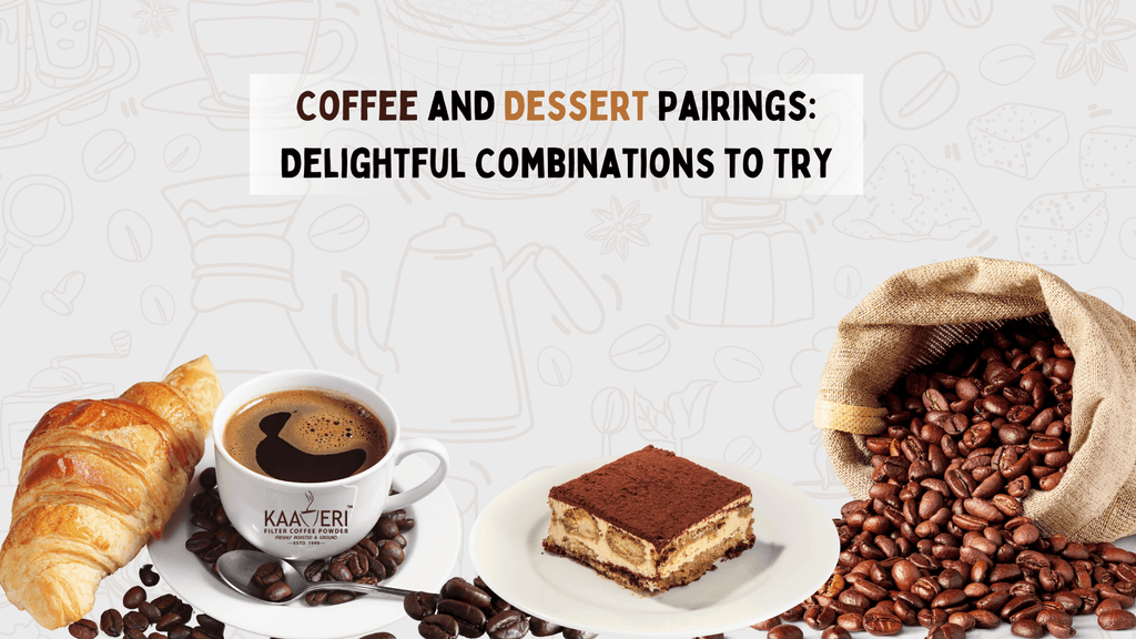 Coffee and Dessert Pairings: Delightful Combination to Try