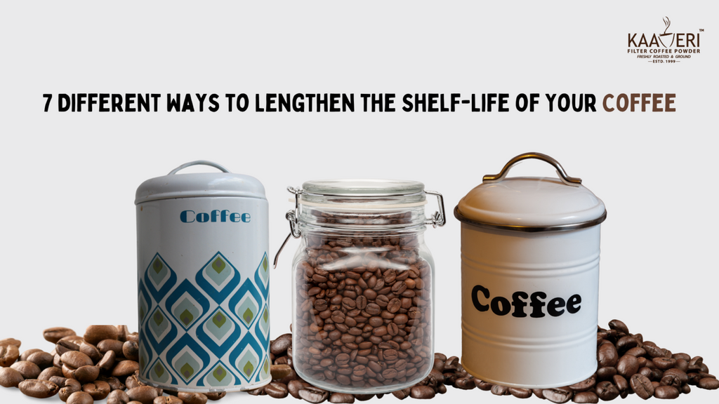 7 Different Ways to Lengthen the Shelf-Life of Your Coffee