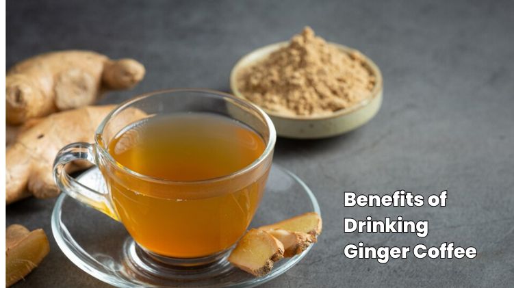 Benefits of Drinking Ginger Coffee