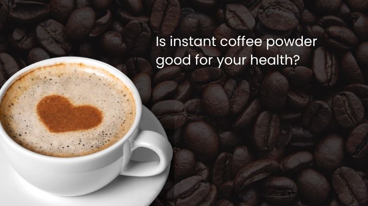 Is instant coffee powder good for your health?
