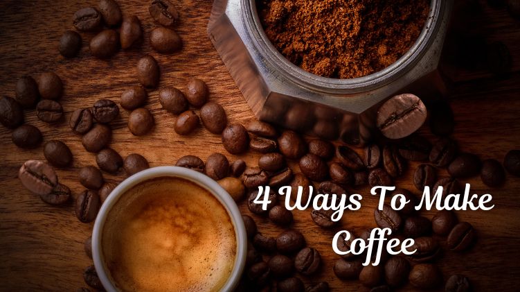 4 Ways To Make Coffee