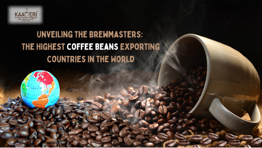 Unveiling the Brewmasters: The Highest Coffee Beans Exporting Countries in the World