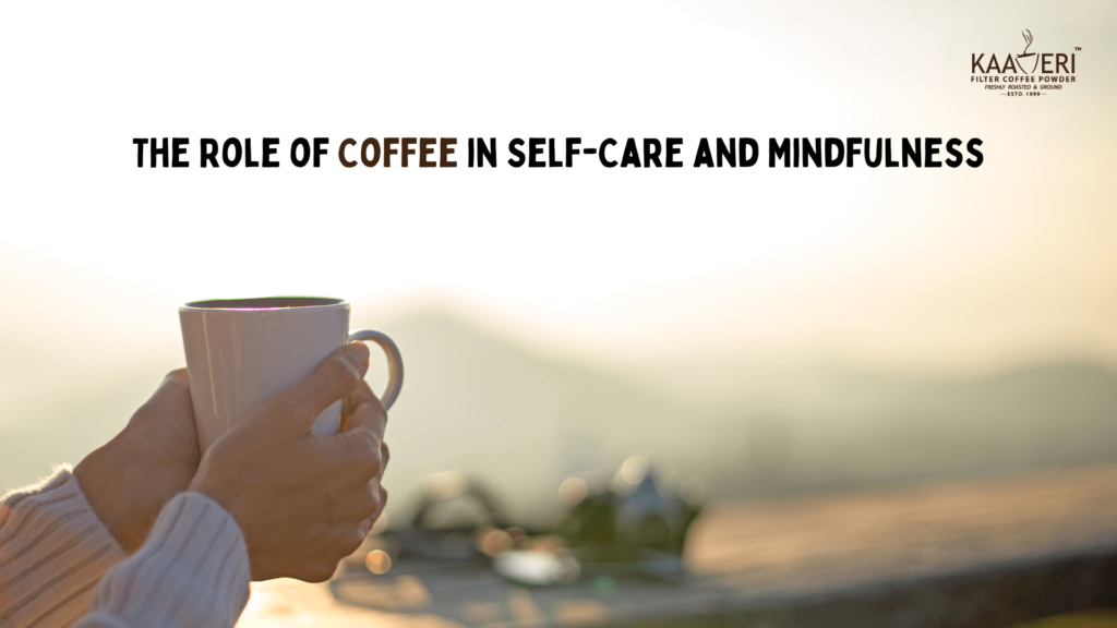The Role of Coffee in Self-Care and Mindfulness