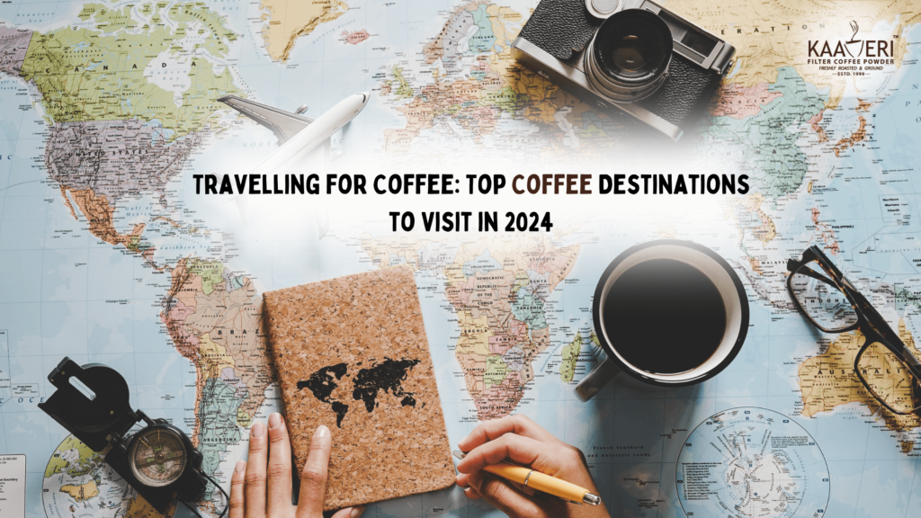 Travelling for Coffee: Top Coffee Destinations to Visit in 2025