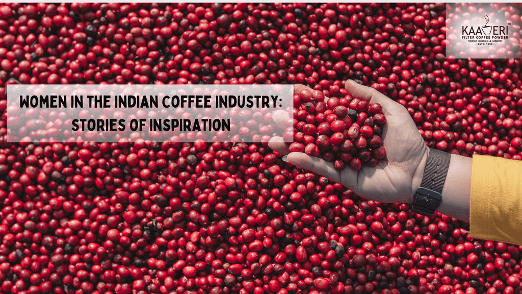 Women in the Indian Coffee Industry: Stories of Inspiration