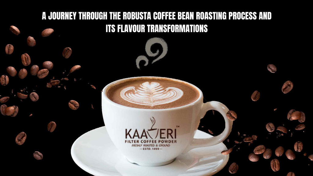 A Journey through the Robusta Coffee Bean Roasting Process and its Flavour Transformations