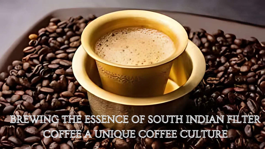 Brewing the Essence of South Indian Filter Coffee: A Unique Coffee Culture
