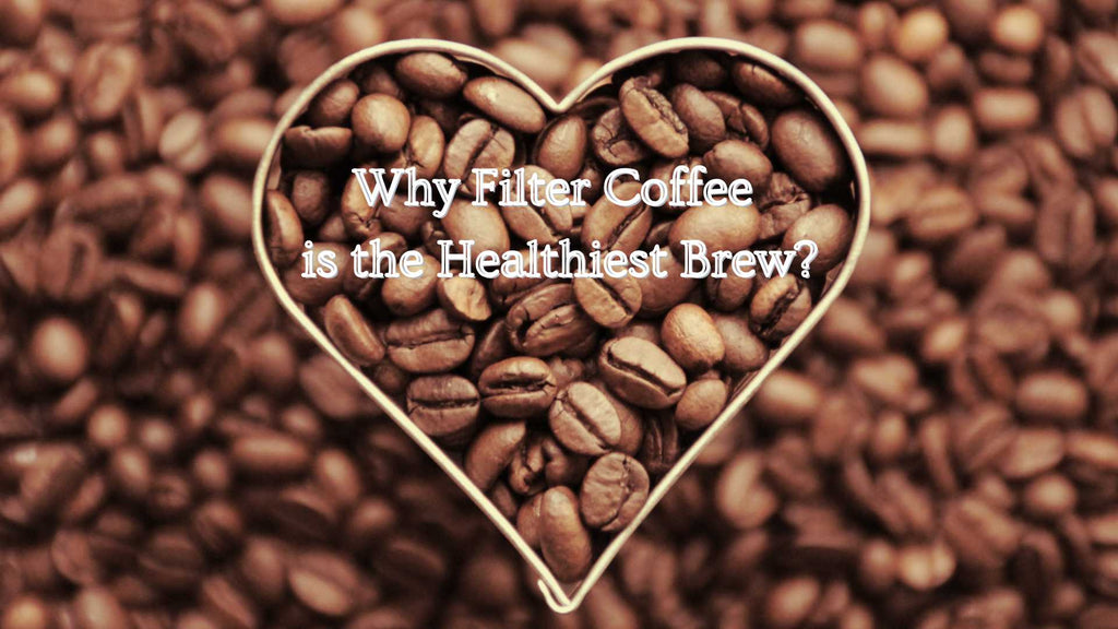 Why Filter Coffee is the Healthiest Brew?