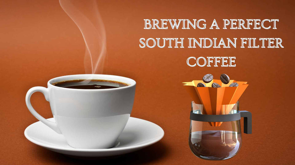 BREWING A PERFECT SOUTH INDIAN FILTER COFFEE